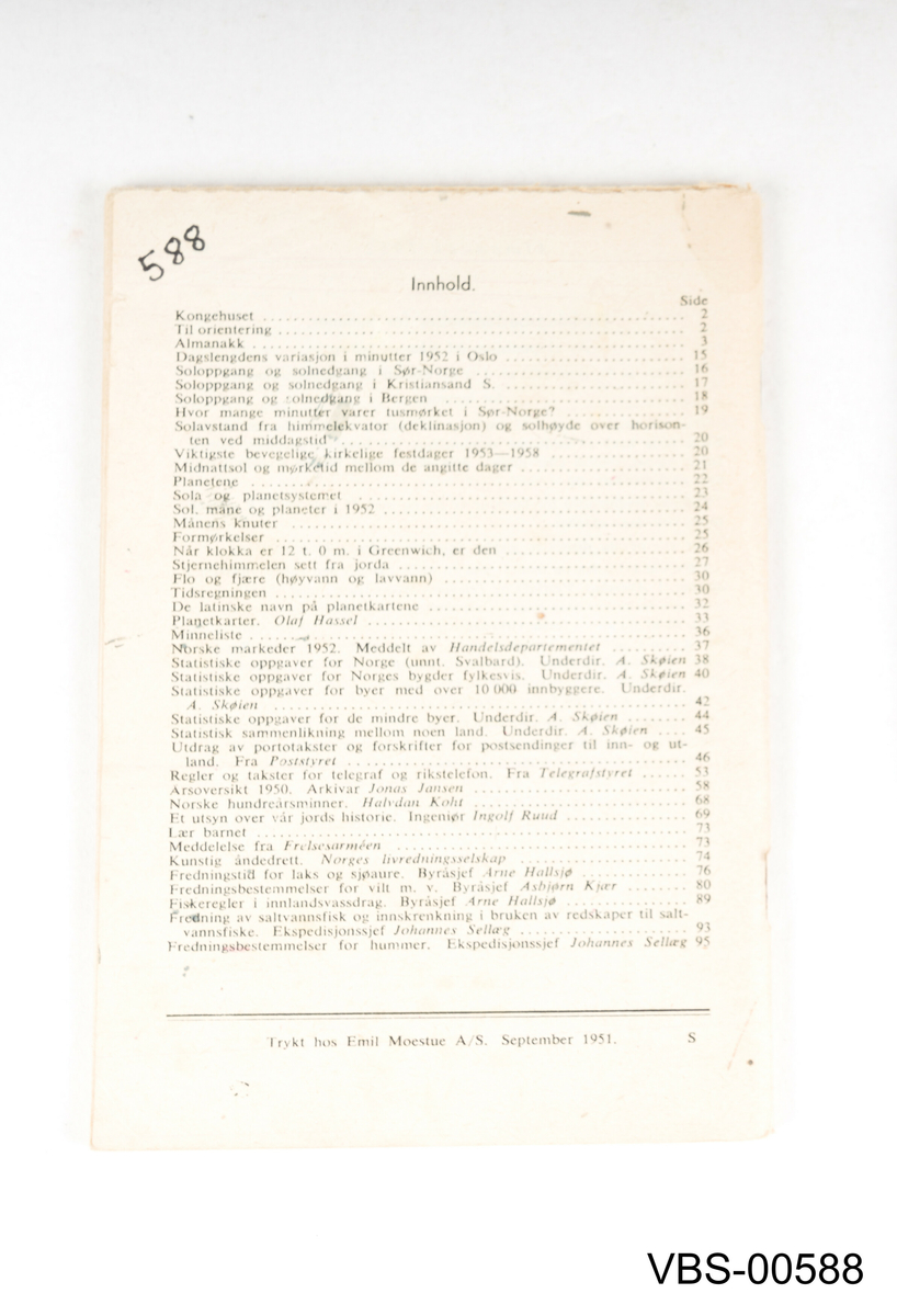 Almanakken er heftet, fra 1952..
Tittelen: ALMANAKK FOR ÅRET ETTER KRISTI FØDSEL 1952 SØNNAFJELLS-UTGAVE.
Utgitt av universitetet i Oslo. Trykk av ALMANAKKFORLAGET