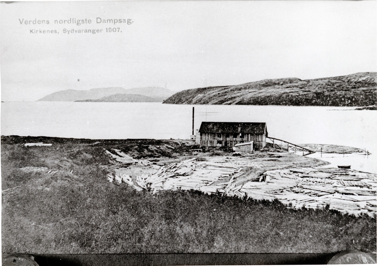 Verdens nordligste dampsag. Dampsagen ved Sydvaranger, Kirkenes 1907 (utpå Haganes).