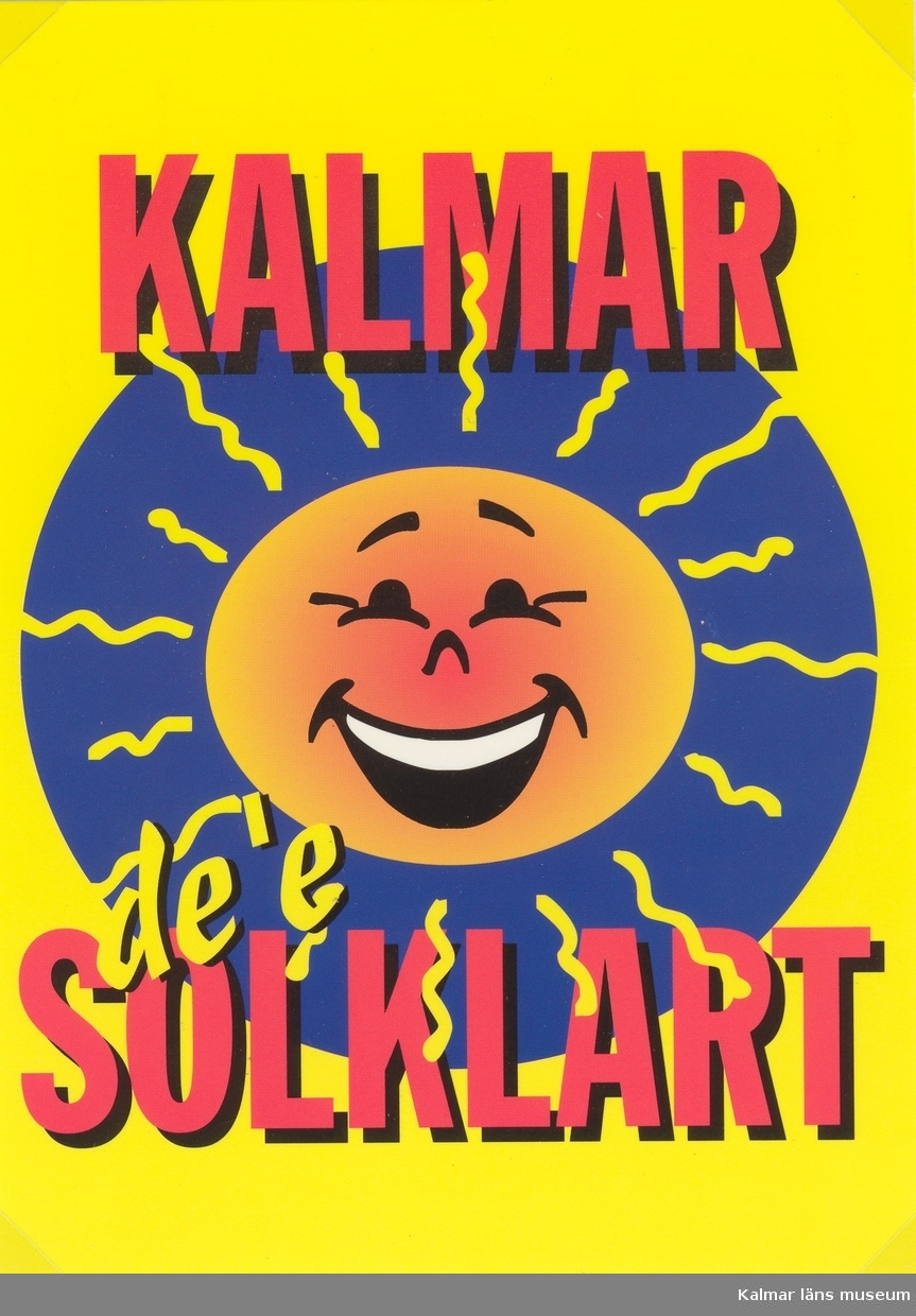 Text tryckt på vykortet: "Kalmar de´ e solklart"