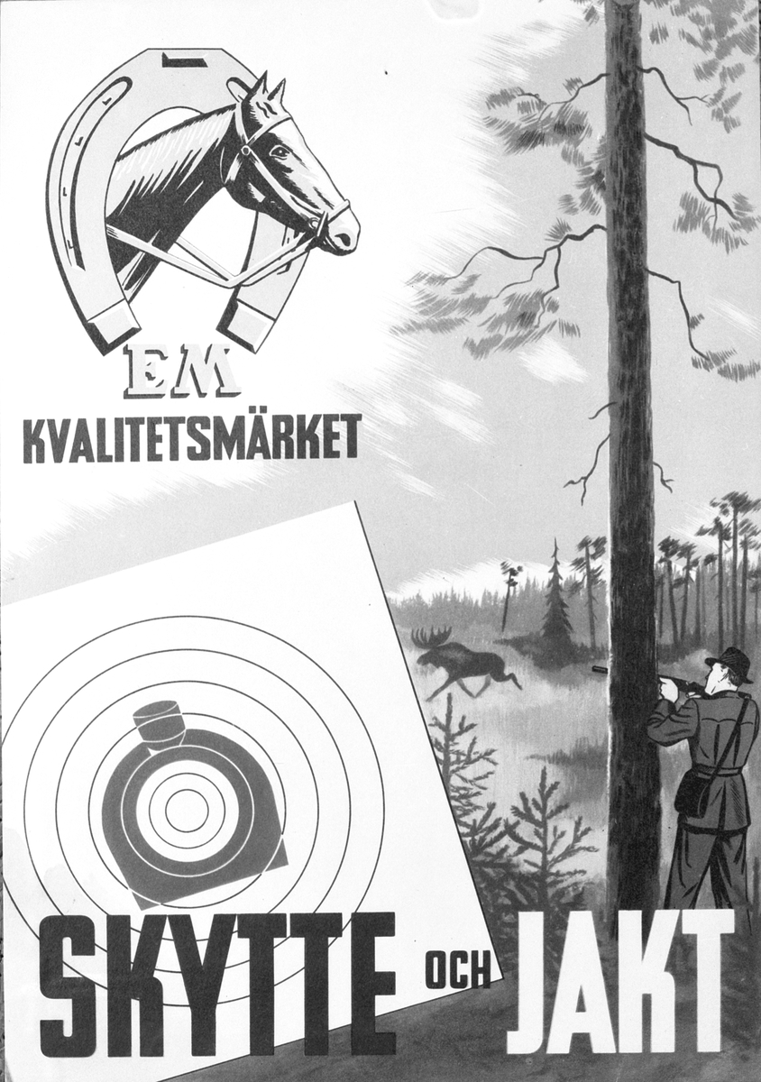 Elof Malmberg AB. Reklamaffisch för skytte och jakt.         "EM Kvalitetsmärket SKYTTE och JAKT"